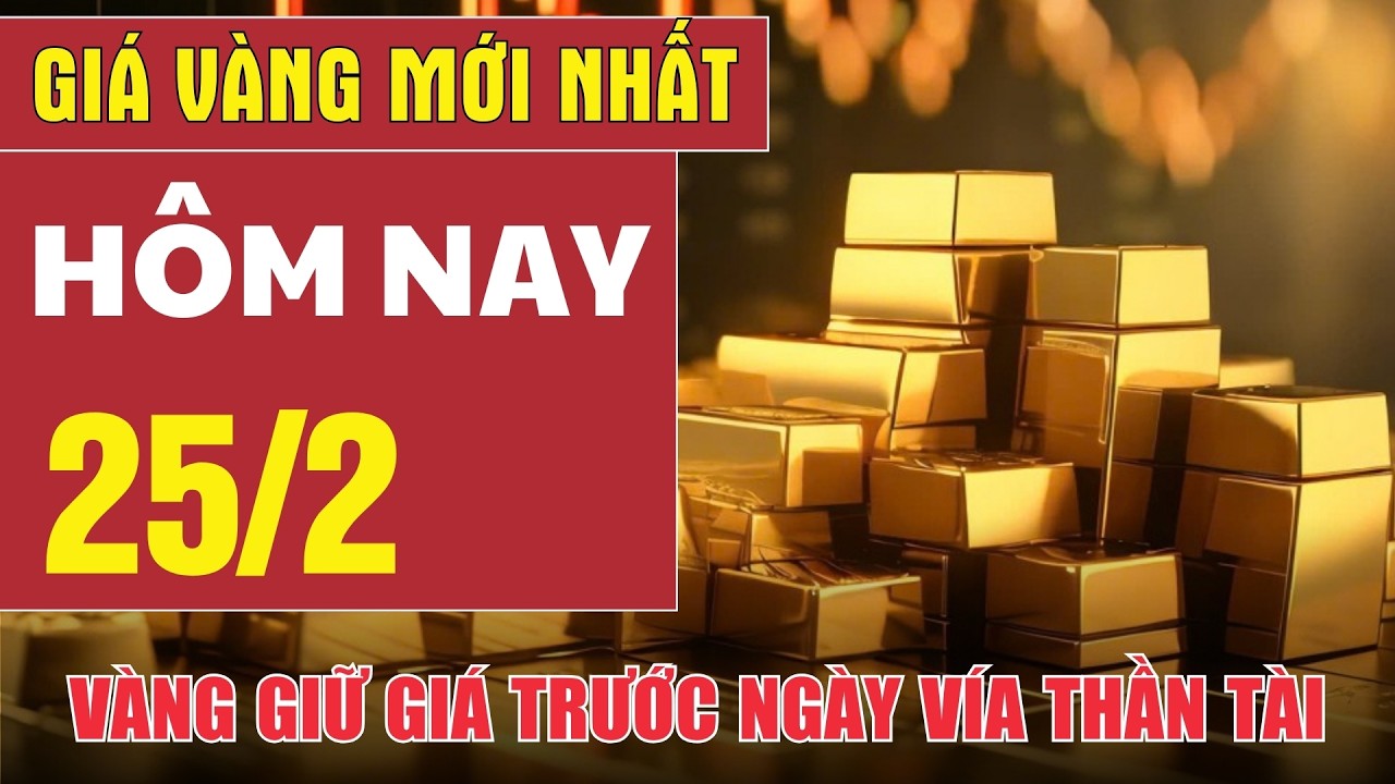 Giá vàng hôm nay 25/2: Vàng giữ giá trước ngày Vía Thần Tài