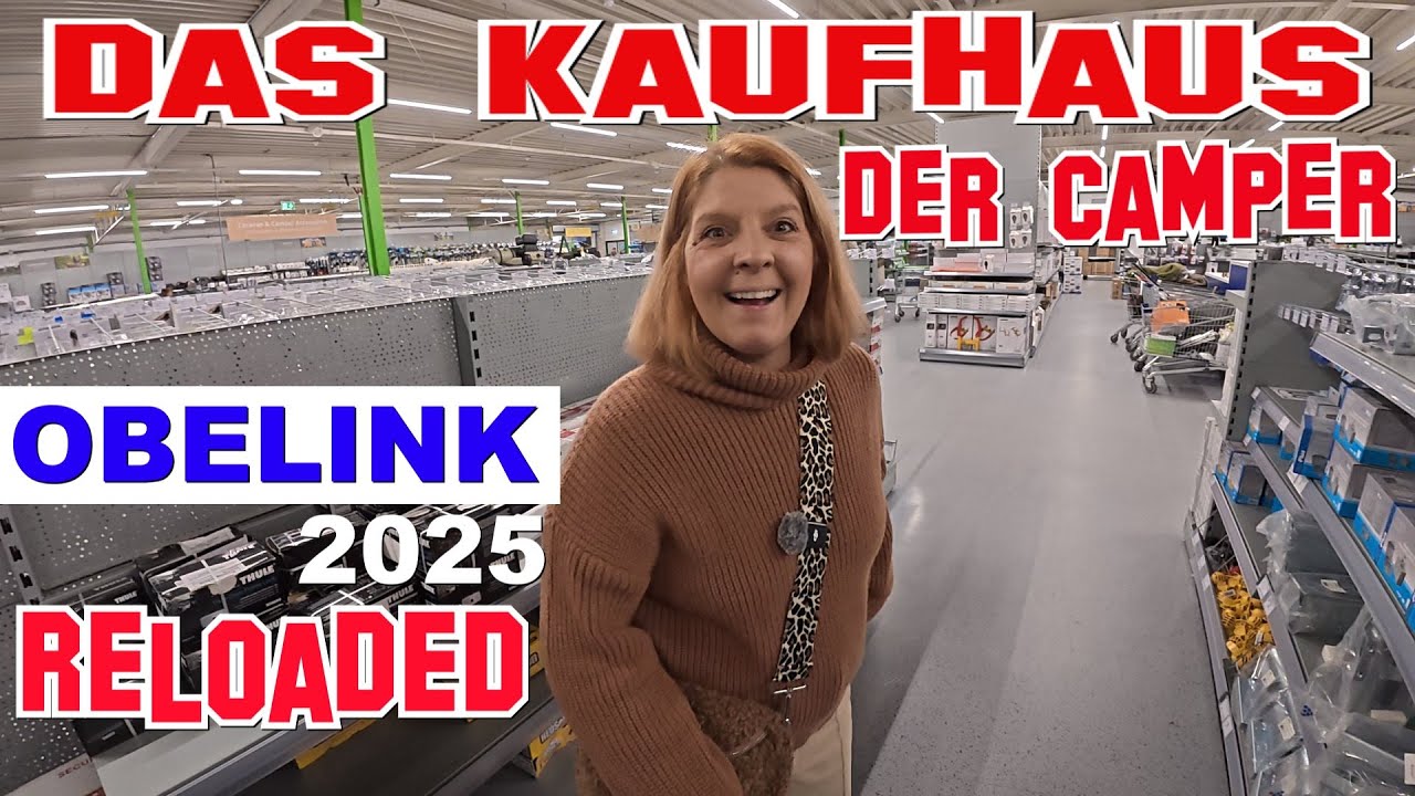 Leere Regale🤔Wir finden Nichts wieder😡Alles wird NEU gemacht🤔Das Camperkaufhaus OBELINK 👍ENDE 2025