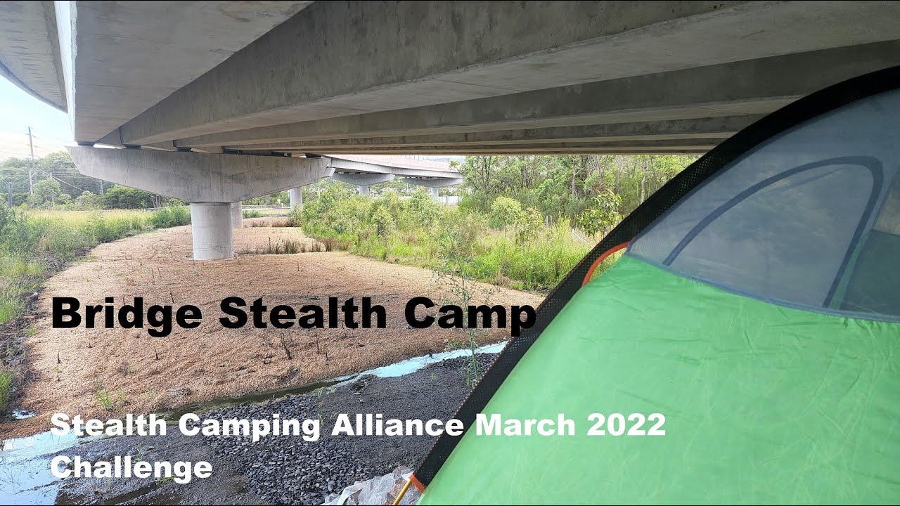 Bridge Stealth Camping - March 2022 #stealthcampingalliance #SCA