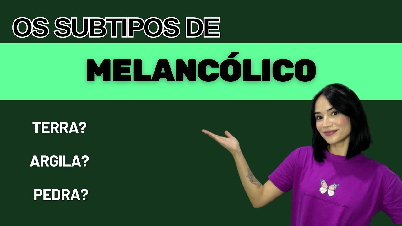 Os Subtipos do Temperamento Melanc&oacute;lico