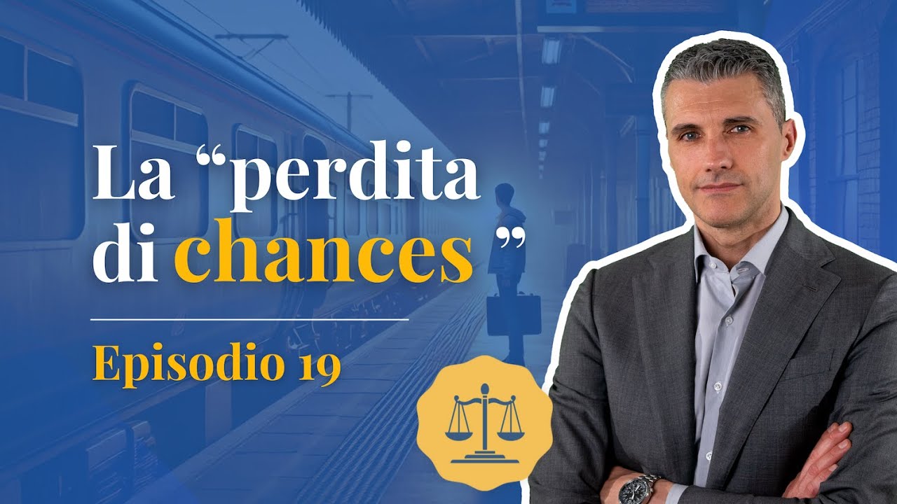 La “perdita di chances” | Episodio 19