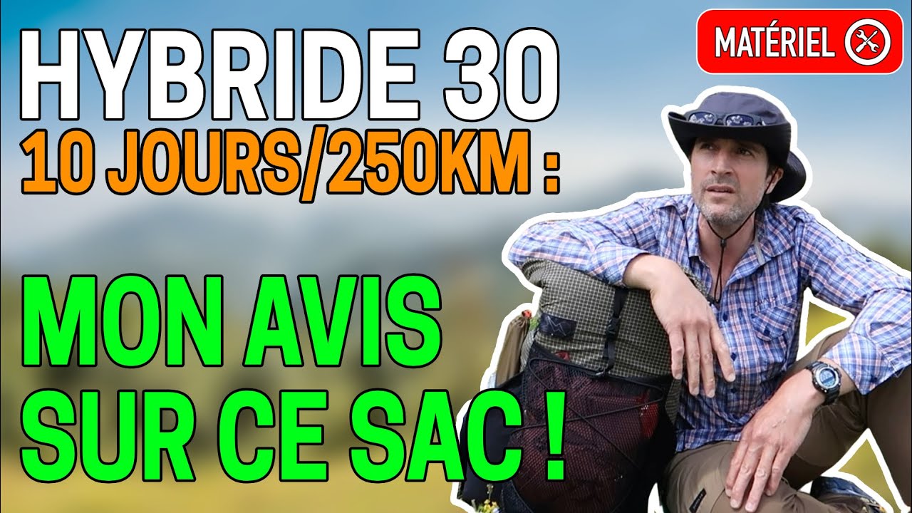 Après 10 jours et 250km : Mon RETOUR TERRAIN du sac à dos HYBRIDE 30 !