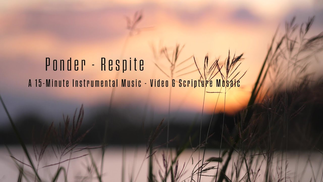 Ponder / Peaceful Contemplative Relaxing Instrumental Music / Beautiful Scenery / A Time to Rest