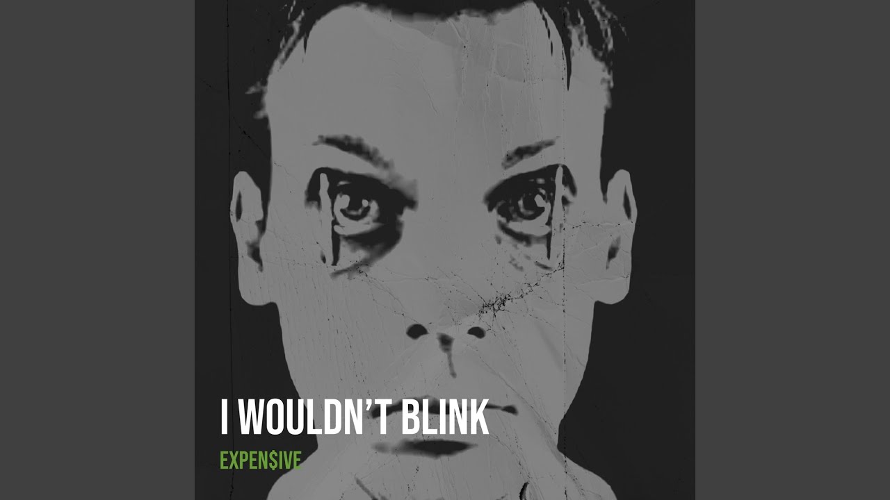 I Wouldn’t Blink