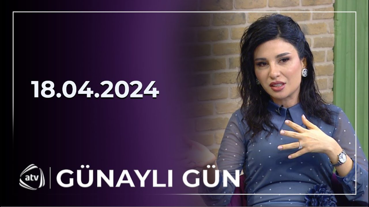 Günaylı Gün / Leyla Rəhimli, Günay İmamverdiyeva, Nahid, Bəhruz 18.04.2024
