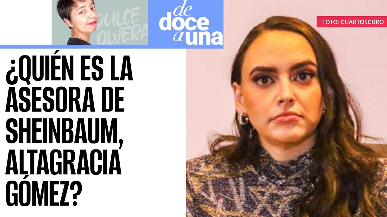 #DeDoceAUna ¬ Altagracia Gómez, ¿quién es la asesora económica de Claudia Sheinbaum?