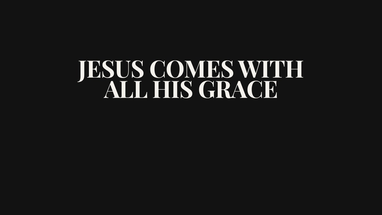 Jesus Comes with All His Grace | Contemporary Worship Hymn