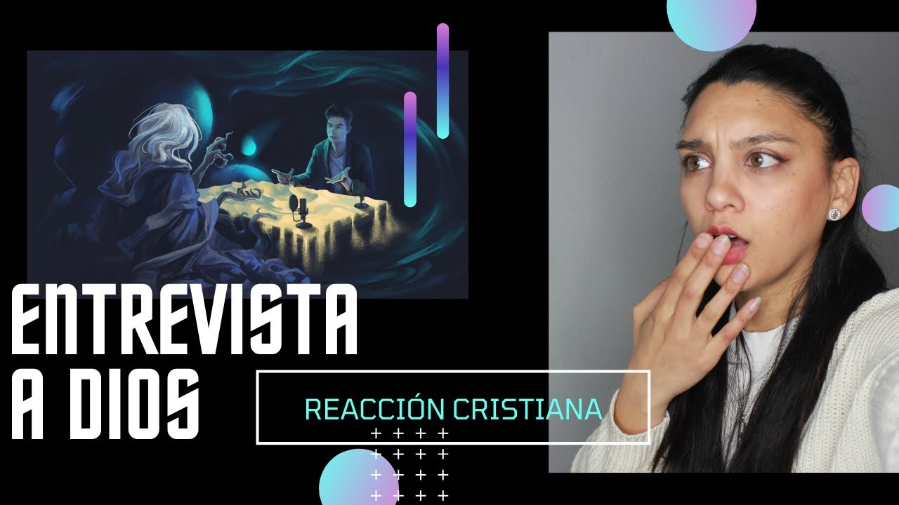 REACCIONANDO a ENTREVISTA a DIOS | REACCIÓN de una CRISTIANA, Green A | Sentimiento y Libertad