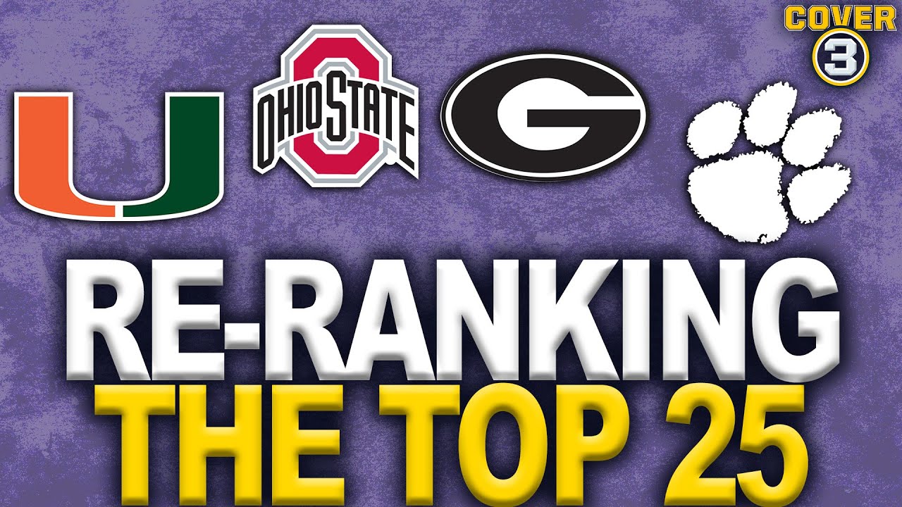 Re-Ranking The Top 25: Where Do Miami, Ohio State & Georgia Go? | Cover 3 College Football