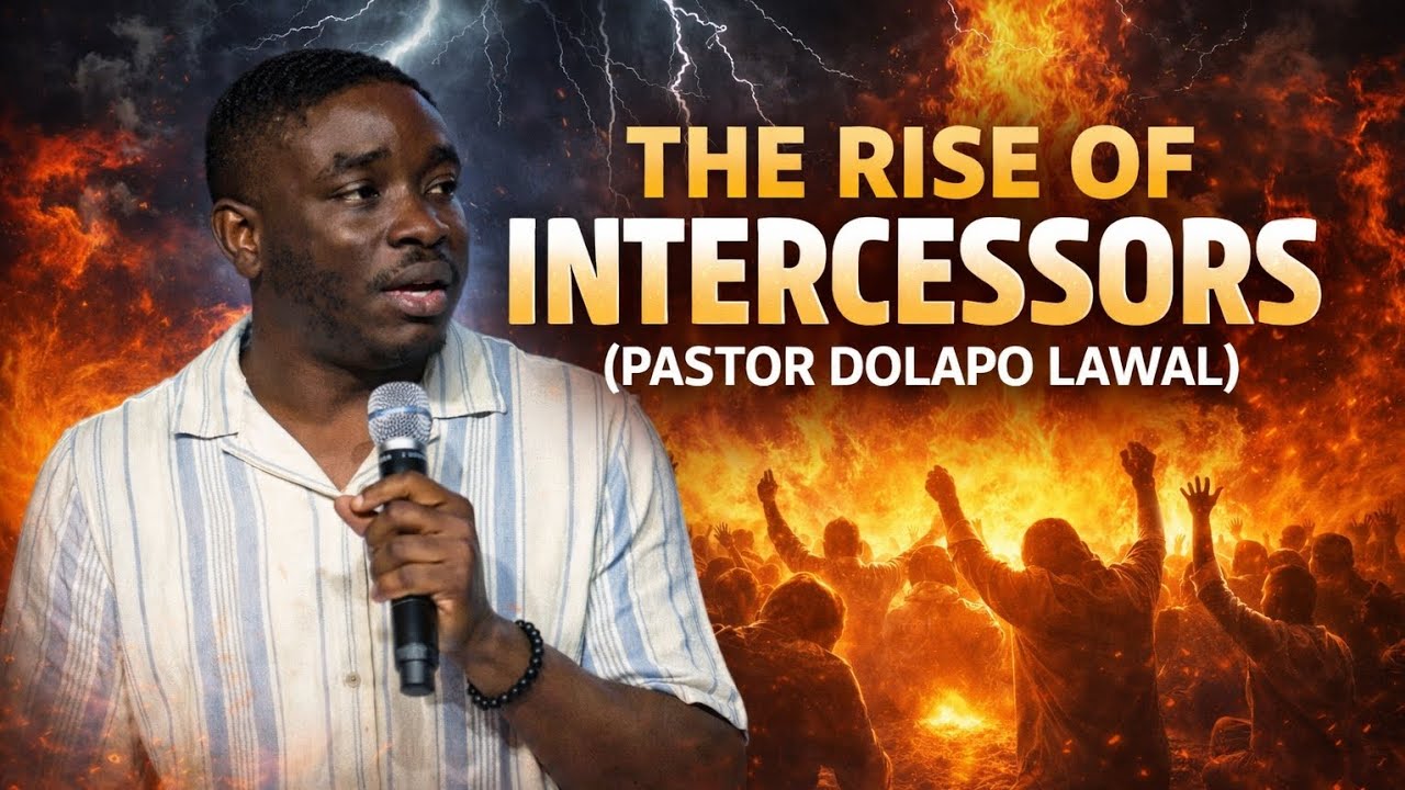 MUST WATCH PASTOR DOLAPO LAWAL THE RISE OF INTERCESSORS #pastordolapolawal​#goviral 