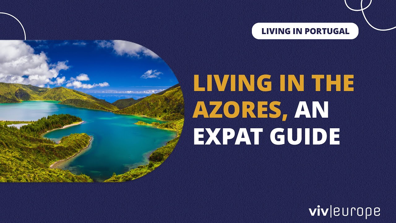 Living in the Azores Islands, Portugal | VIVEUROPE