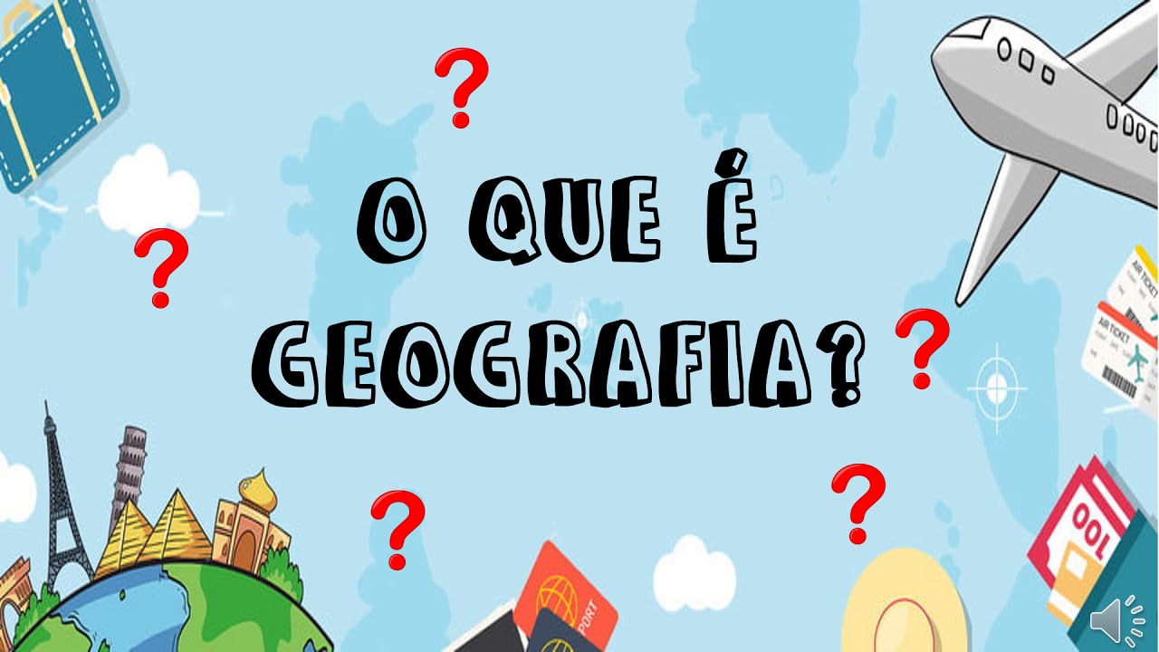 O QUE É GEOGRAFIA