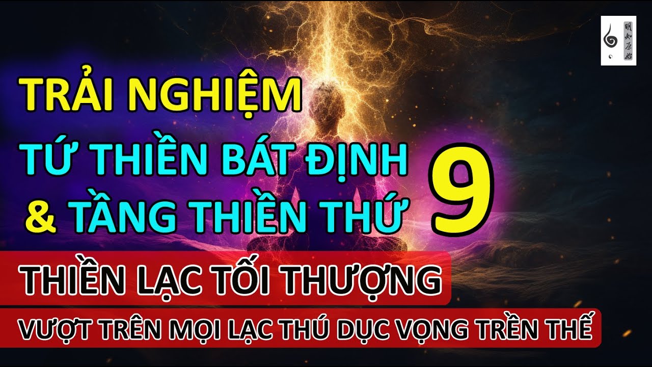 9 tầng thiền định Phật Giáo - Thiền lạc tối thượng vượt mọi lạc thú trần thế - Vạn vật giác ngộ