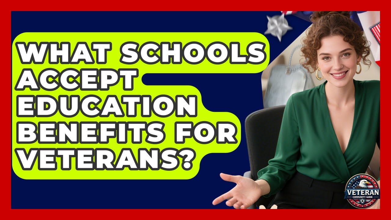 What Schools Accept Education Benefits for Veterans? - Veteran Community Guide