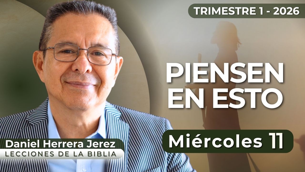 DANIEL HERRERA I LECCIÓN ESCUELA SABÁTICA I FEBRERO 11 2026