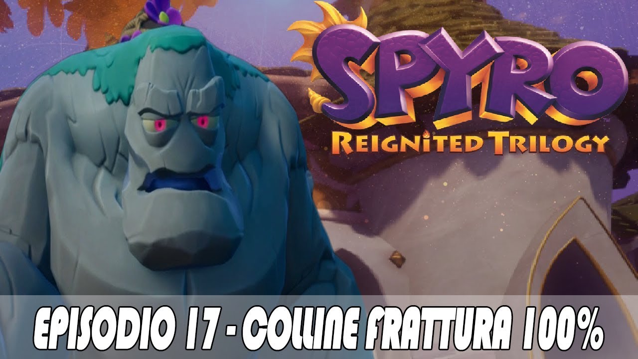 Spyro 2: Reignited Trilogy (ITA) #17 - Collina Frattura 100% / Killer di Giganti
