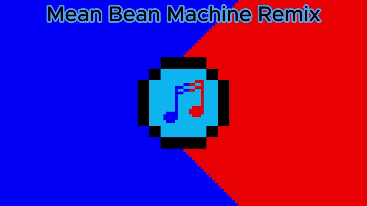 Mean Bean Machine Remix