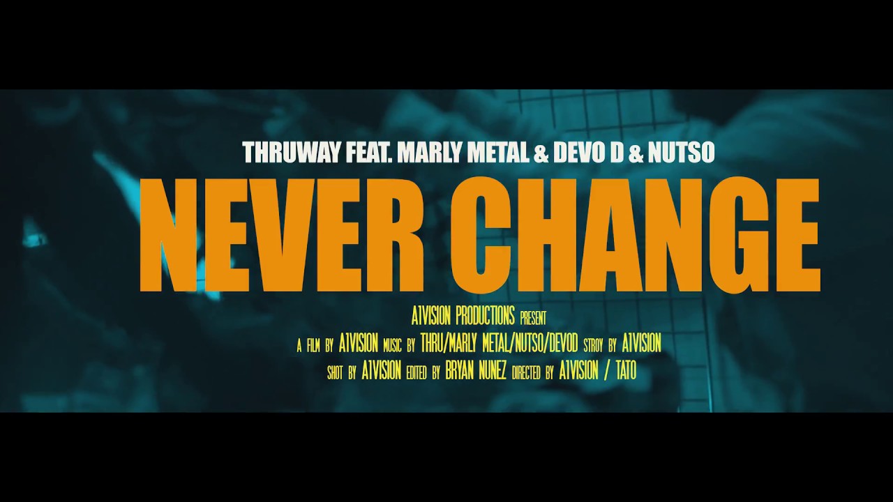 Thruway Feat Marly Metal & Nutso & Devo D - Never Change Produced By Spk