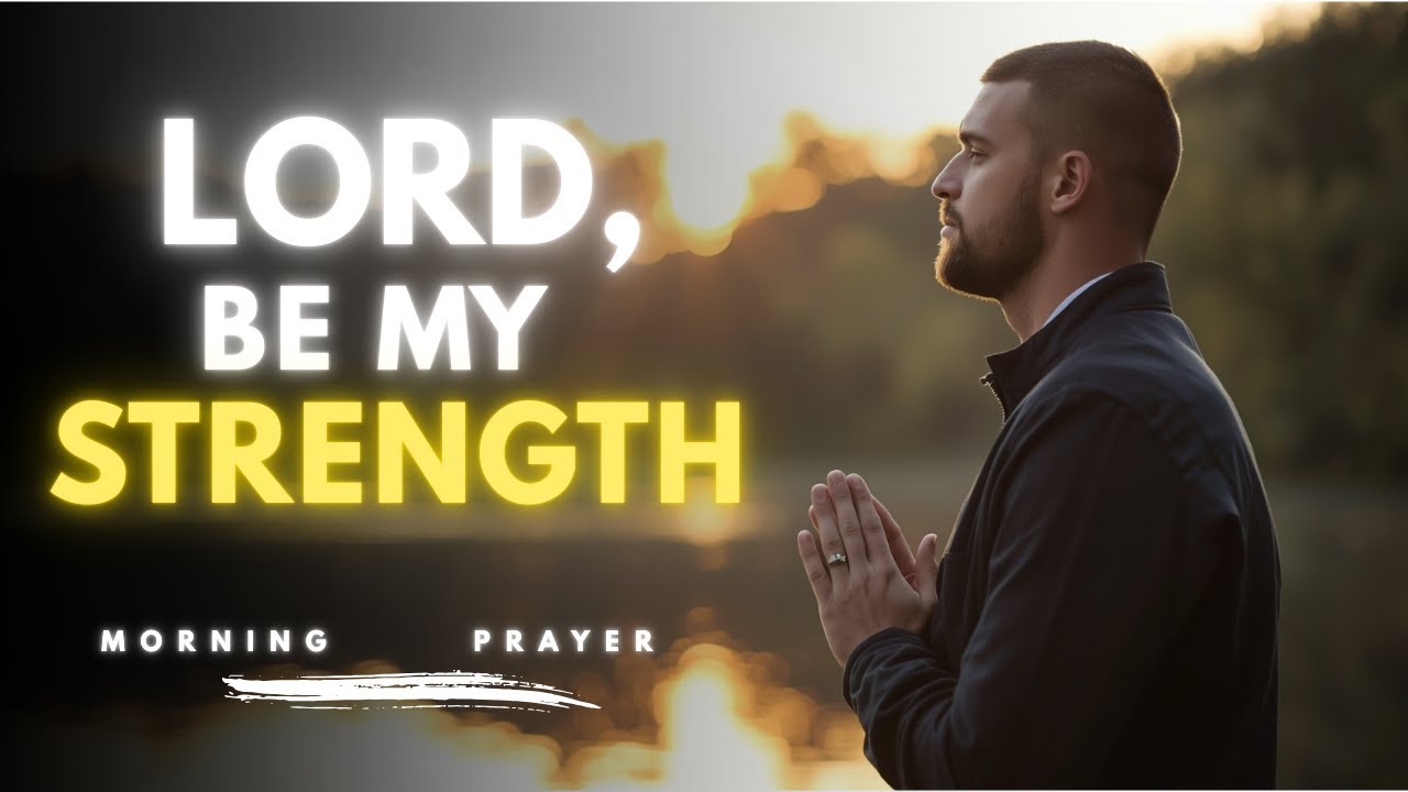 Pray This When You Need Strength | Morning Prayer