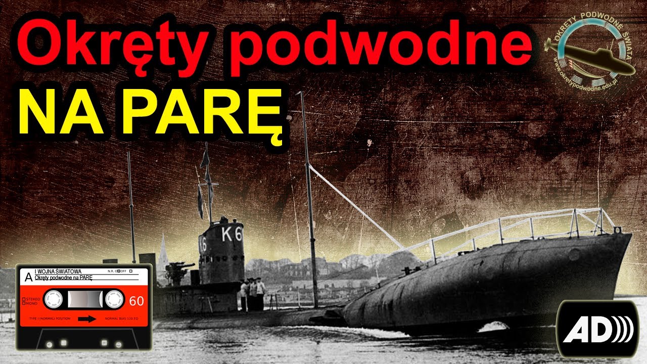 Okręty podwodne na PARĘ - historia pechowych okręt&oacute;w podwodnych typu K