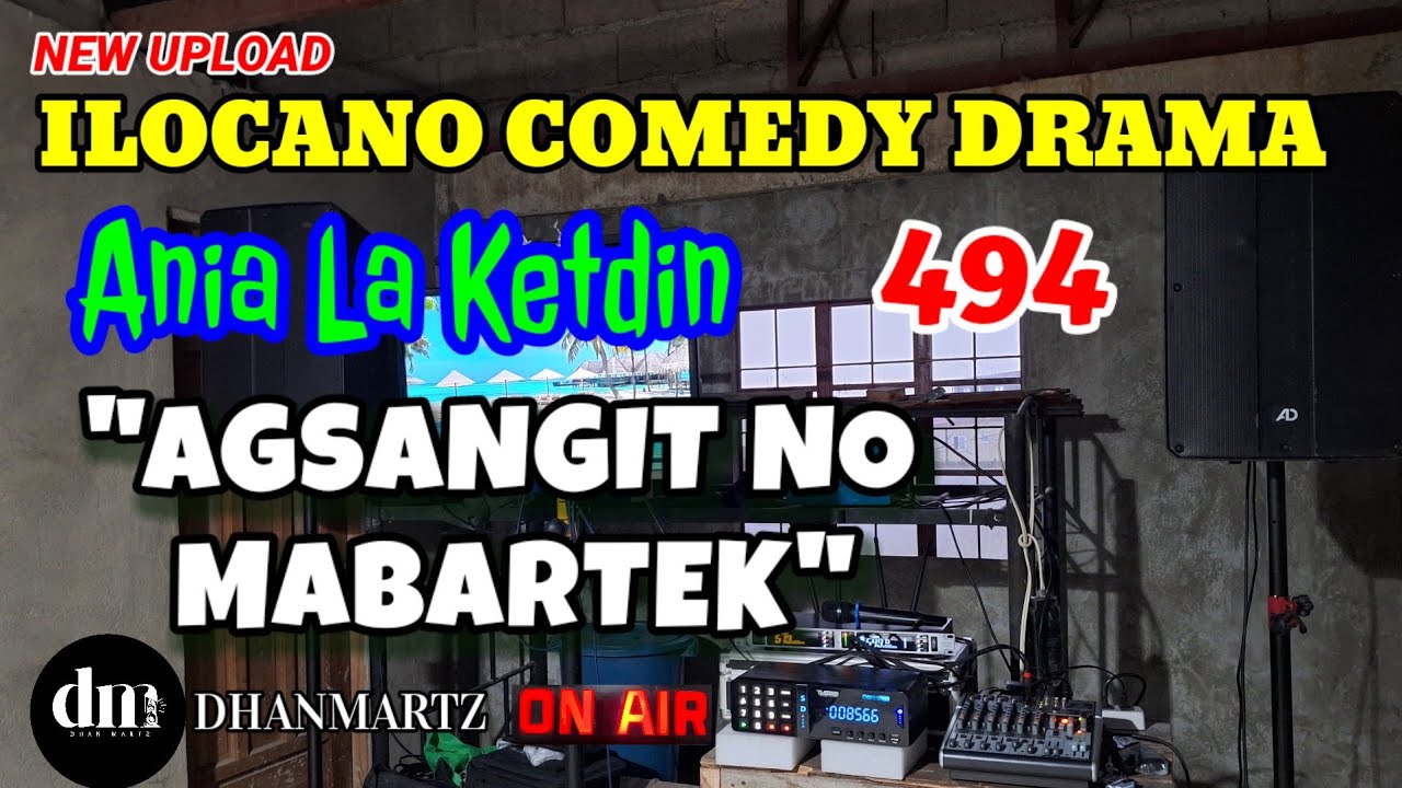 ILOCANO COMEDY DRAMA | AGSANGIT NO MABARTEK | ANIA LA KETDIN 494 | NEW UPLOAD