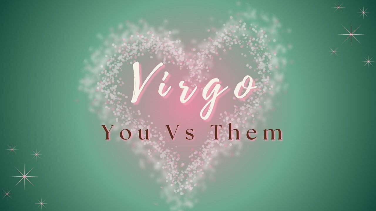 Virgo ♍ | One Conversation Changes Everything | You vs. Them