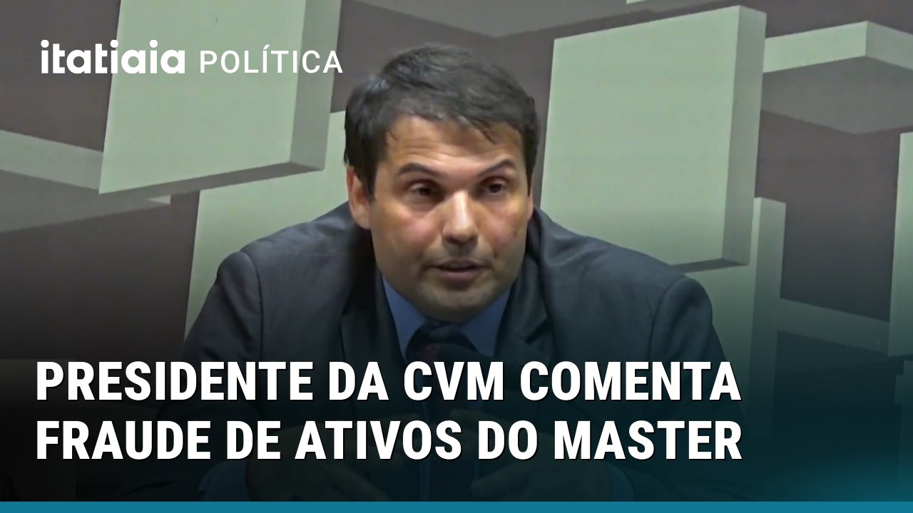 BANCO MASTER: PRESIDENTE DA CVM COMENTA FRAUDE DE ATIVOS SUPERAVALIADOS