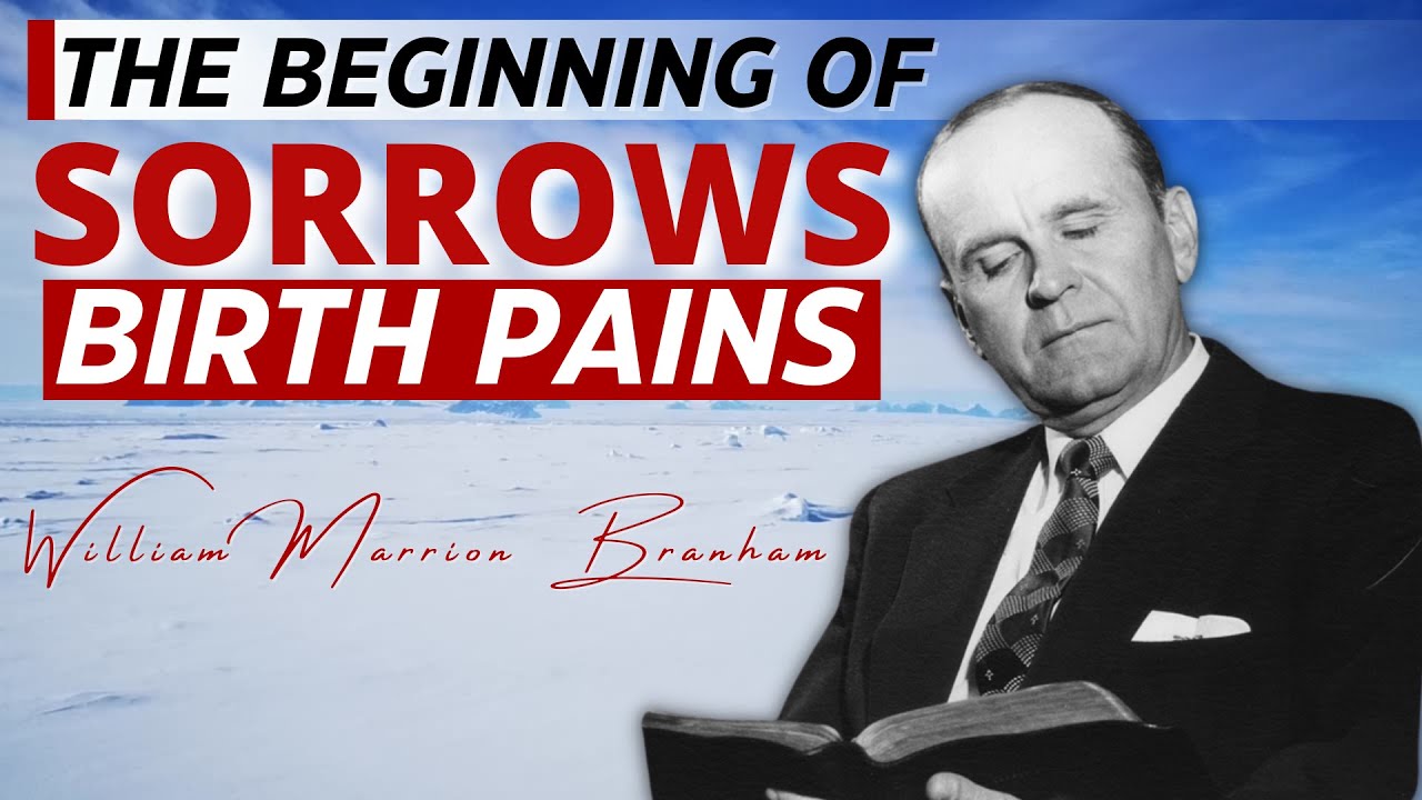 The Beginning Of Sorrows - Birth Pains || William Branham