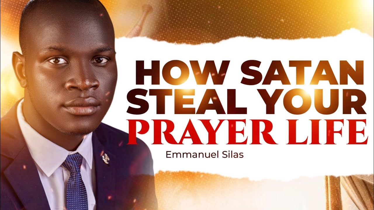 How Satan steals your Prayer Life | fight to keep it | Emmanuel Silas 