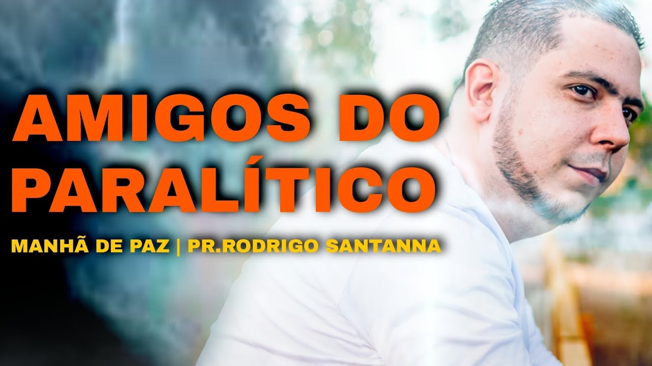 AMIGOS DO PARALÍTICO | MANHÃ DE PAZ | PR.RODRIGO SANTANNA