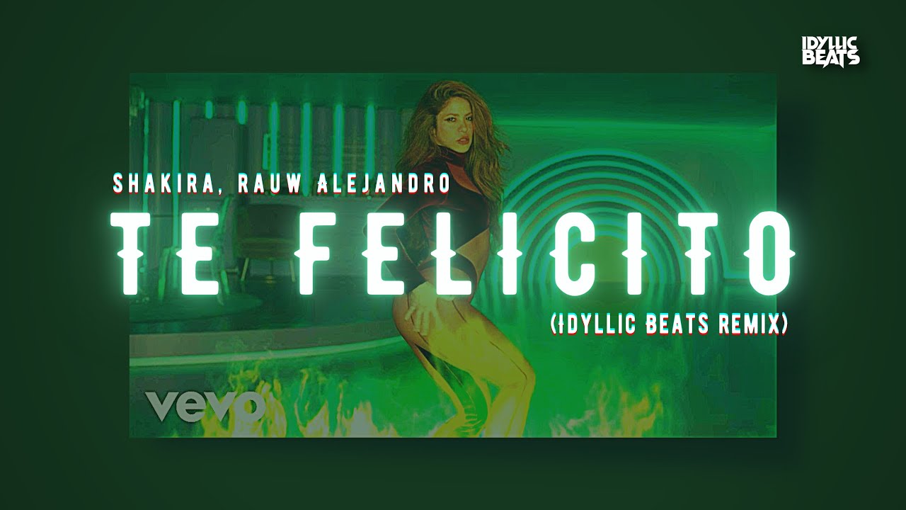 @Shakira , @RauwAlejandroTv - Te Felicito (Remix) | IDYLLIC BEATS