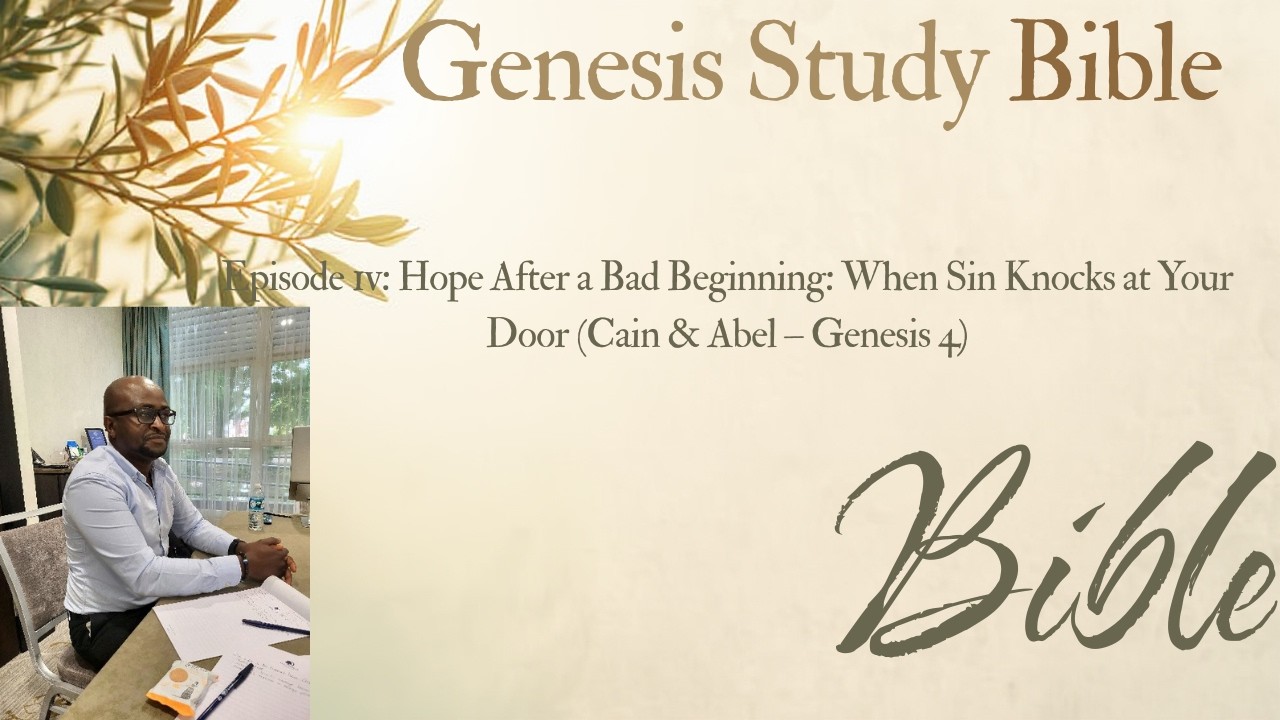 Hope After a Bad Beginning: When Sin Knocks at Your Door (Cain & Abel – Genesis 4)