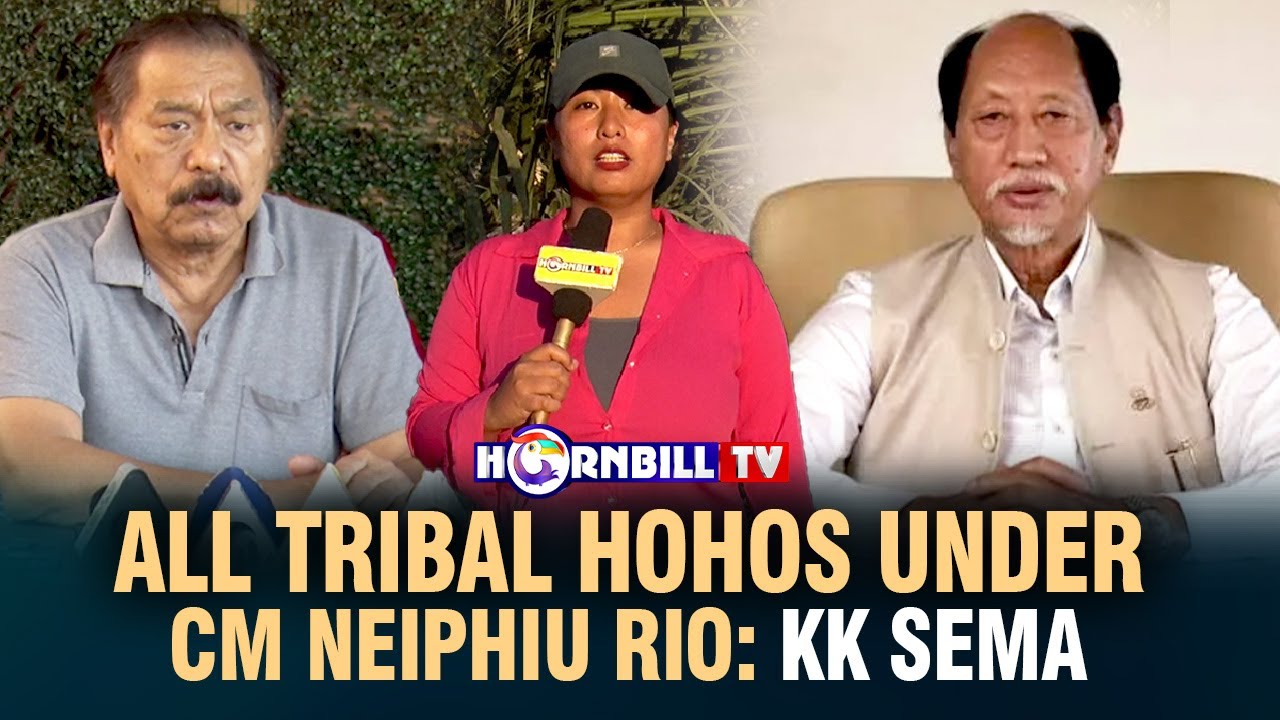 ALL TRIBAL HOHOS UNDER CM NEIPHIU RIO: KK SEMA