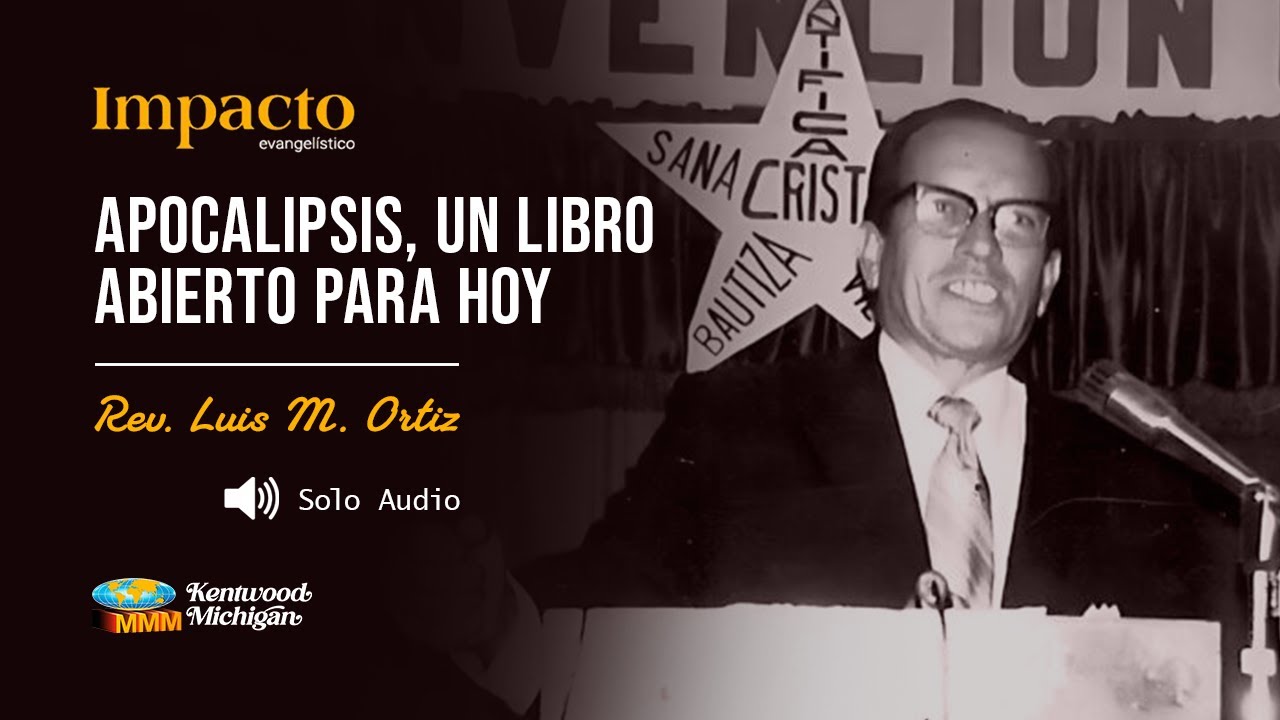 Apocalipsis, un libro abierto para hoy | Rev. Luis M. Ortiz | Impacto Evangelistico