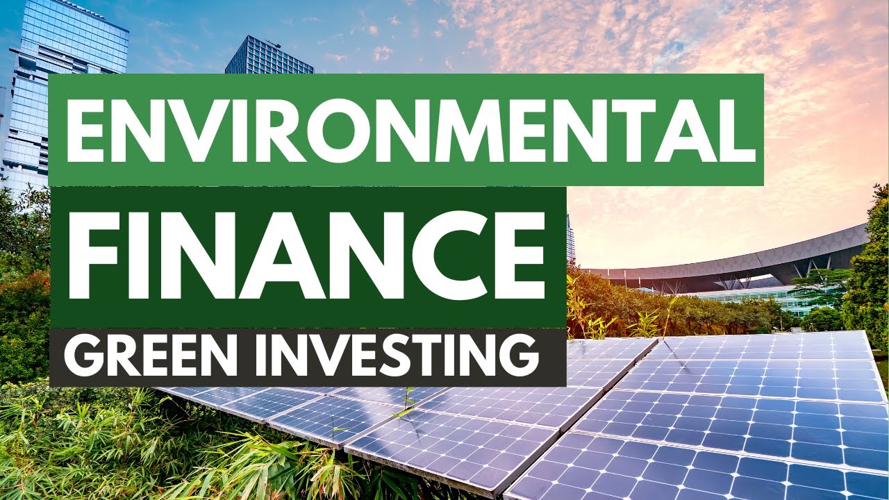 The Future of Environmental Finance, Green Investing, and Sustainability