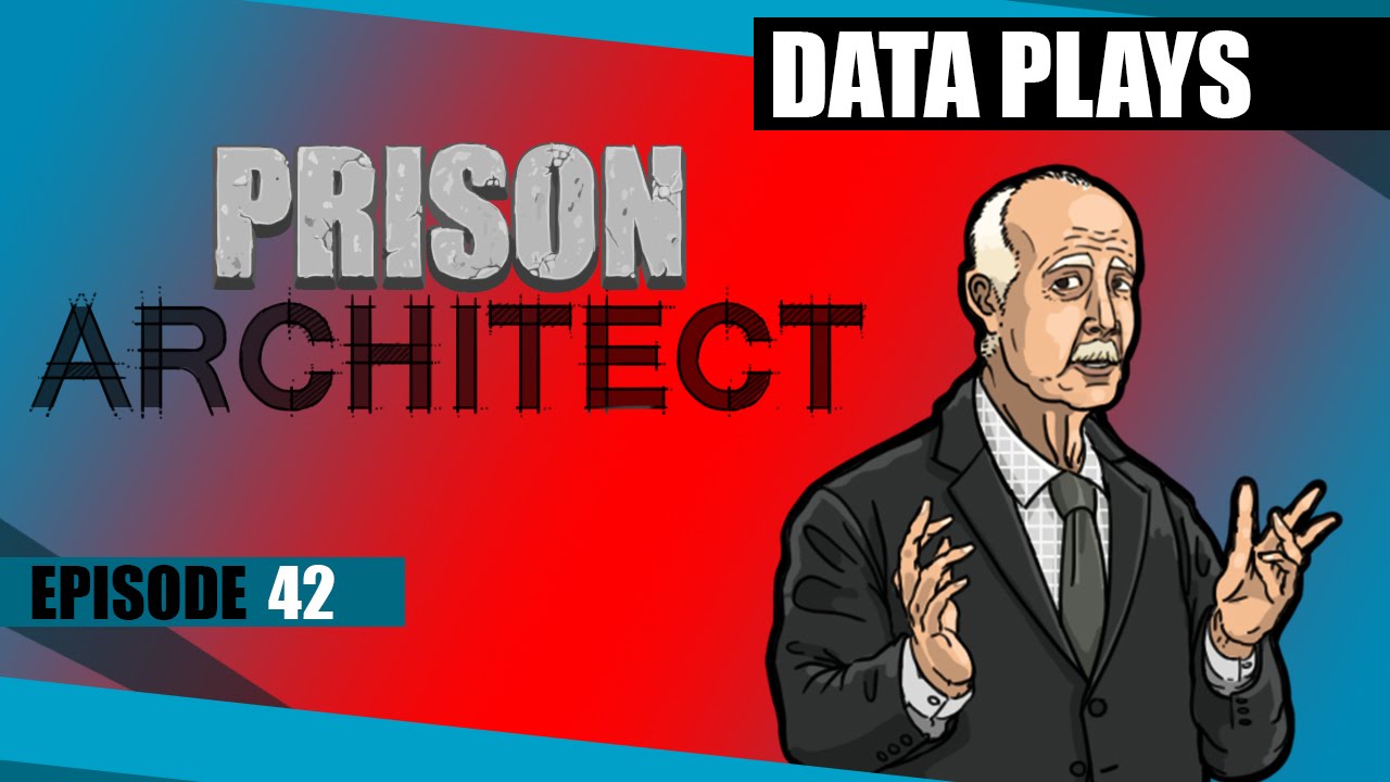 Data Plays - Prison Architect Ep 42 - Riot Lockdown