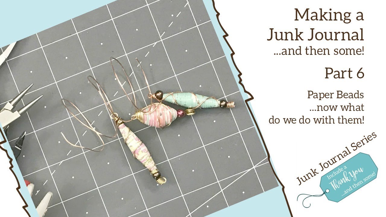 Junk Journal Series Part 6b: Lets make some paper beads and make them Charms for your Junk Journal!