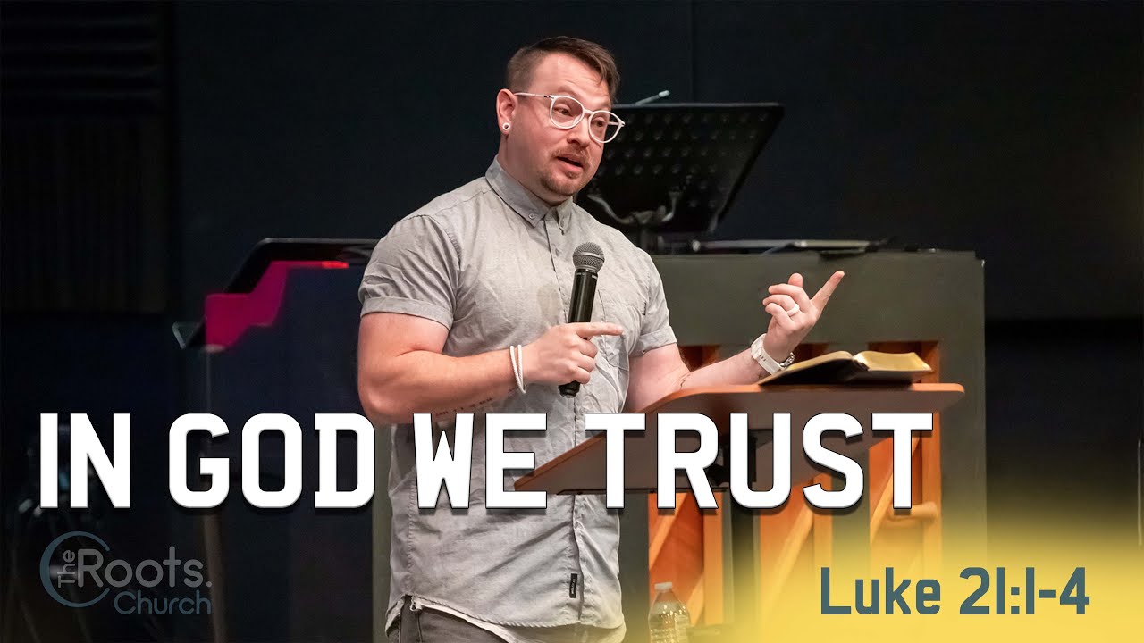 In God We Trust - Luke 21:1-4 | Luke: The Orderly Account of Truth