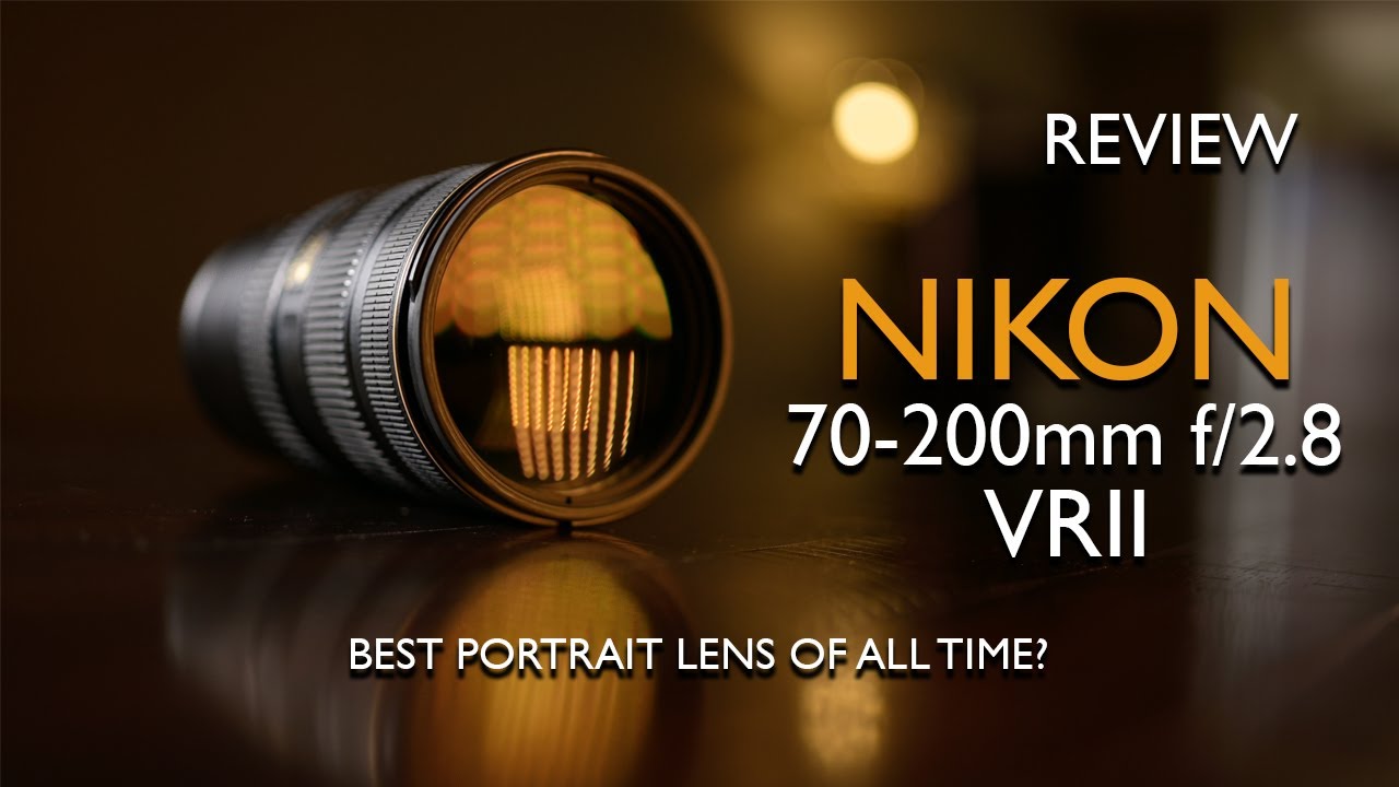 Nikon 70-200mm f/2.8 G VRII Review with sample images Legendary Portrait Lens