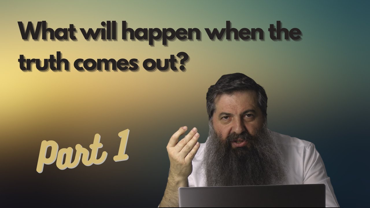 What will happen when the truth comes out? - Part 1