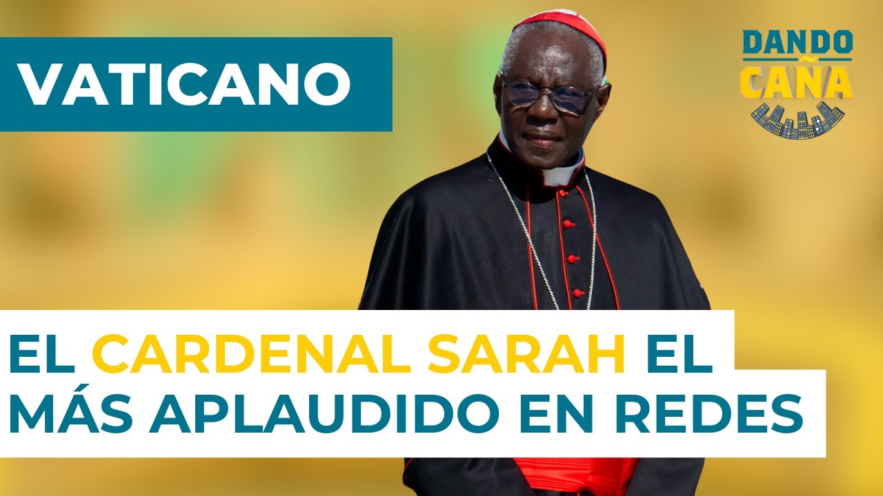 El cardenal Robert Sarah aplaudido por su postura contra inmigración ilegal e ideología 'woke'