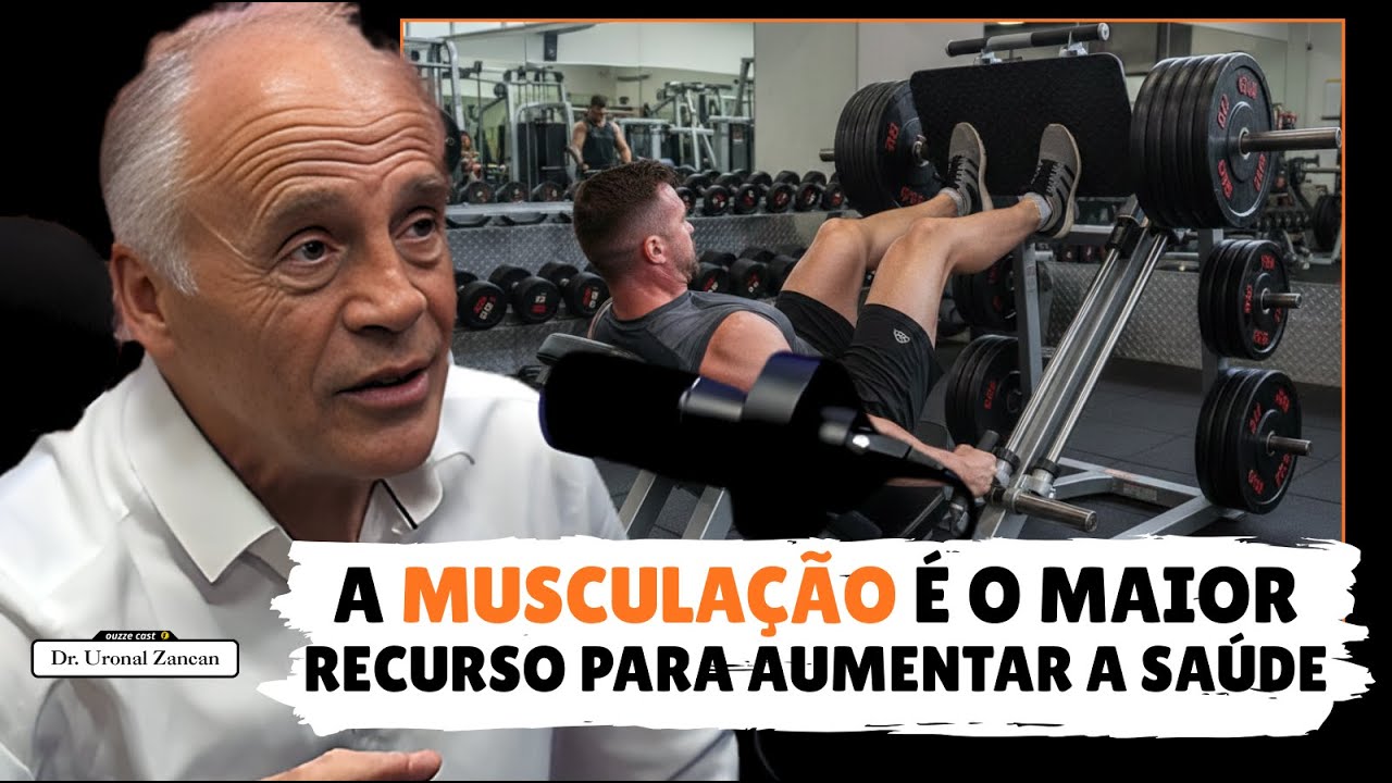 A MUSCULAÇÃO É O MAIOR RECURSO PARA AUMENTAR A SAÚDE | Dr. Uronal Zancan