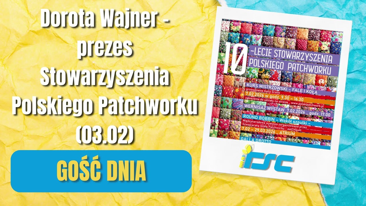 Gość dnia: Dorota Wajner - prezes Stowarzyszenia Polskiego Patchworku (03.02)