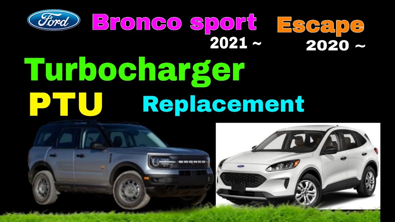 Bronco sport 1.5 L '21~, турбокомпрессор Escape 1.5 '20~, замена PTU. #Broncosport, #Escape,