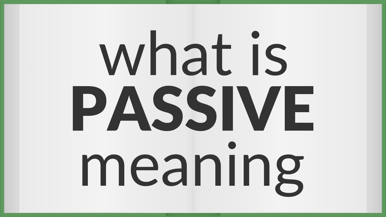 Passive | meaning of Passive