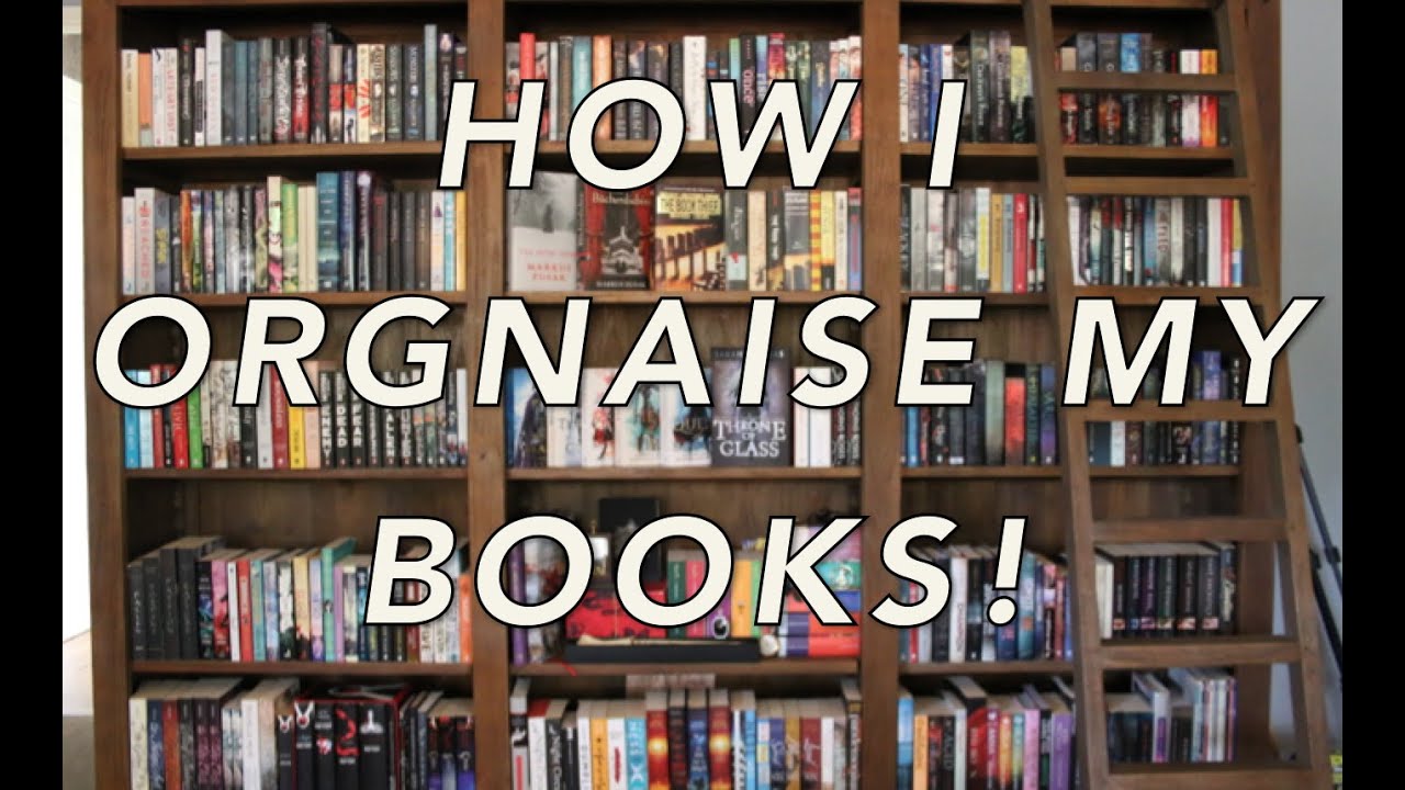 HOW I ORGANISE MY BOOKS (well...watch me organise them!)