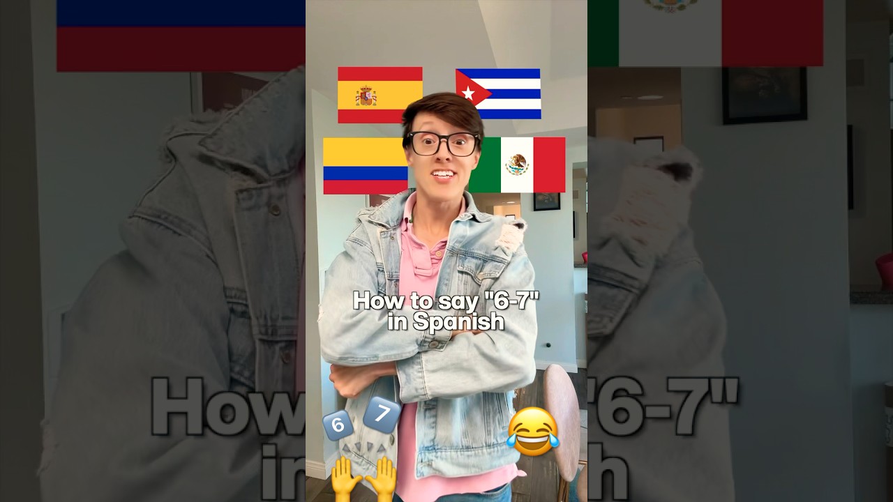 How to say “6-7” in Spanish 🇪🇸🇲🇽🇨🇺🇵🇷🇨🇴 