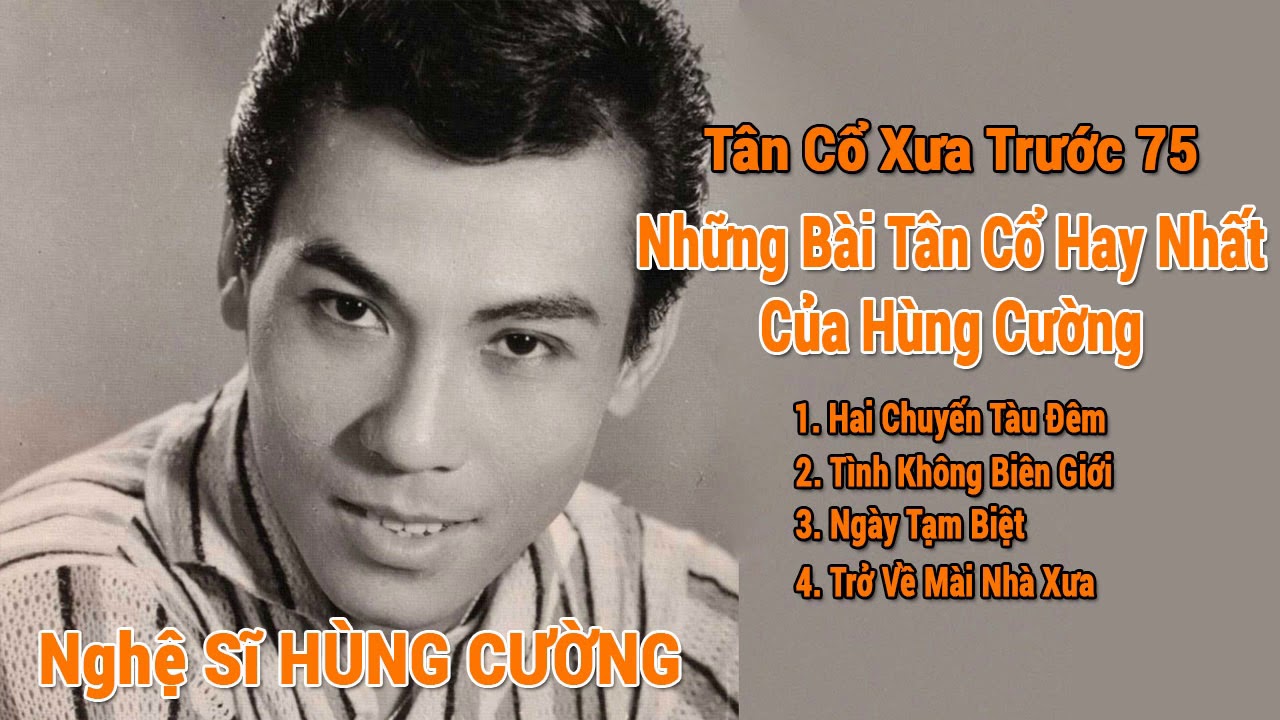 H&Ugrave;NG CƯỜNG v&agrave; Những B&agrave;i T&acirc;n Cổ Xưa Trước 75 | Cổ Nhạc Qu&ecirc; Hương