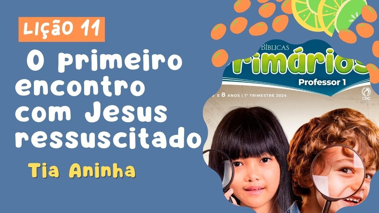Lição 11 [Primários]: O primeiro encontro com Jesus ressuscitado