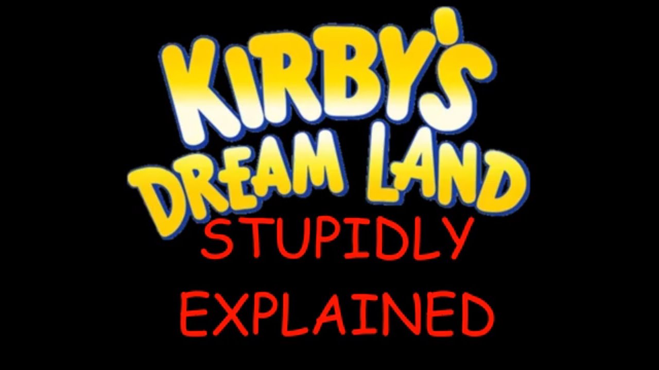 Stupidly Explained: Kirby's Dream Land